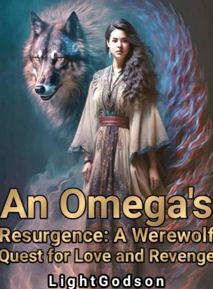 An Omega's Resurgence: A warewolf quest for love and revenge An Omega's Resurgence: A warewolf quest for love and revenge Cover