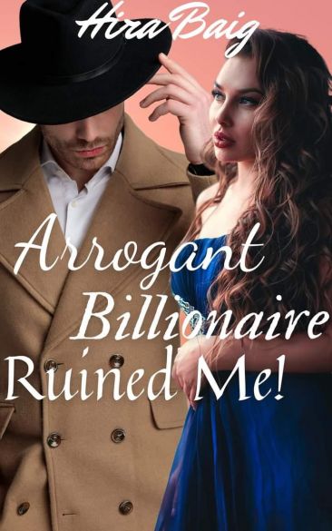 Arrogant Billionaire Ruined Me Arrogant Billionaire Ruined Me Cover