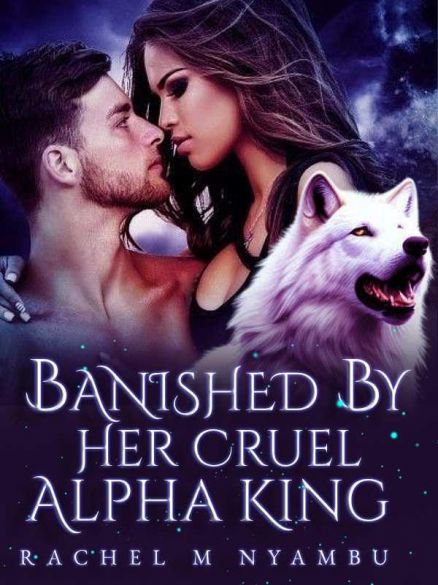 Banished by Her Cruel Alpha King Banished by Her Cruel Alpha King Cover
