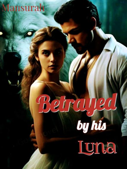 Betrayed by his Luna Betrayed by his Luna Cover