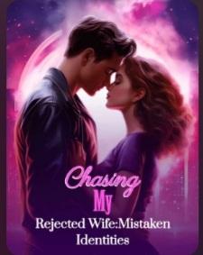 Chasing My Rejected Wife: Mistaken Identities Chasing My Rejected Wife: Mistaken Identities Cover