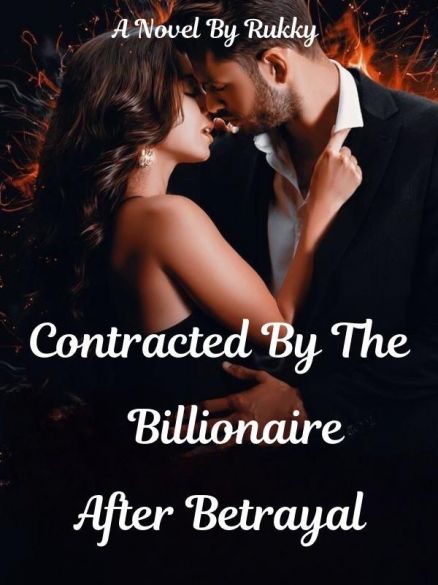 Contracted By The Billionaire After Betrayal Contracted By The Billionaire After Betrayal Cover