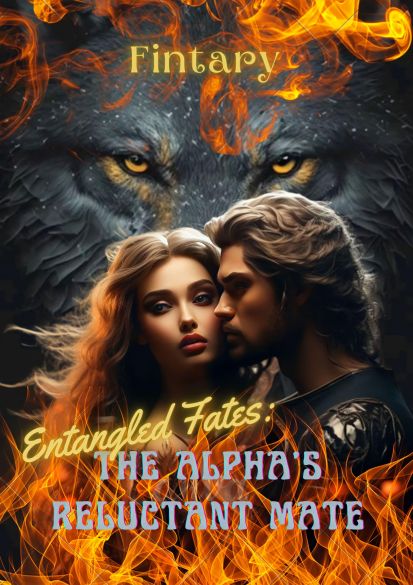Entangled Fates : The Alpha's Reluctant Mate Entangled Fates : The Alpha's Reluctant Mate Cover