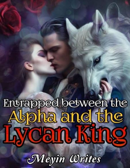 Entrapped Between The Alpha And The Lycan King Entrapped Between The Alpha And The Lycan King Cover