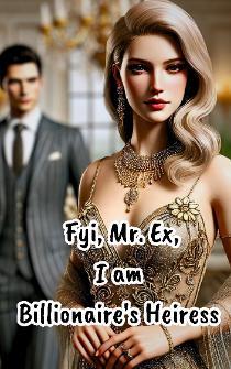 FYI, Mr. Ex, I'm Billionaire's Heiress FYI, Mr. Ex, I'm Billionaire's Heiress Cover