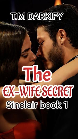 HIS EX WIFE SECRET : SINCLAIR BOOK 1 HIS EX WIFE SECRET : SINCLAIR BOOK 1 Cover