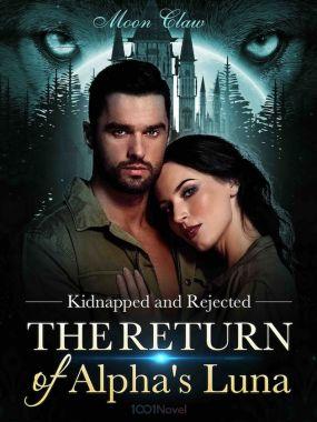 Kidnapped and Rejected - The Return of Alpha's Luna Cover