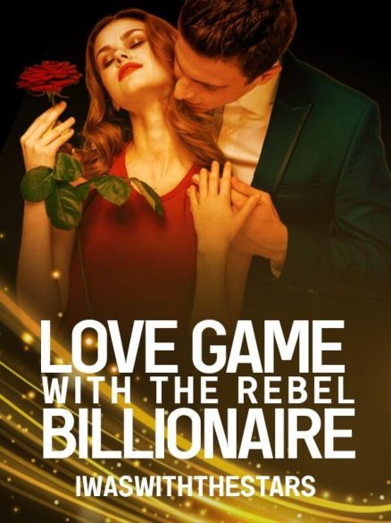 Love Game With The Rebel Billionaire Love Game With The Rebel Billionaire Cover