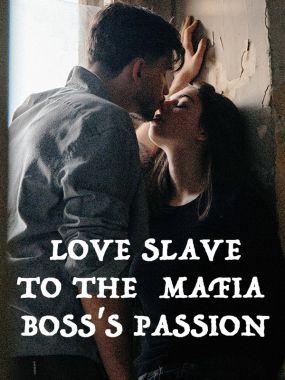 Love Slave to the Mafia Boss's Passion R18 Love Slave to the Mafia Boss's Passion R18 Cover
