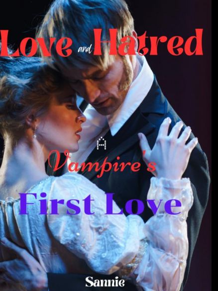 Love and Hatred;A Vampire's First Love Love and Hatred;A Vampire's First Love Cover