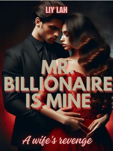 MR. BILLIONAIRE IS MINE; A Wife's Revenge MR. BILLIONAIRE IS MINE; A Wife's Revenge Cover