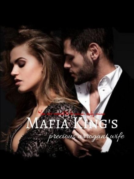 Mafia King's precious arrogant wife Mafia King's precious arrogant wife Cover