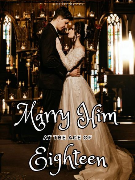 Marry Him At The Age Of Eighteen Marry Him At The Age Of Eighteen Cover