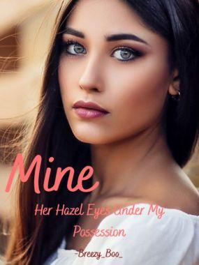Mine - Her Hazel Eyes Under My Possession Mine - Her Hazel Eyes Under My Possession Cover