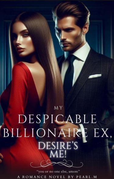 My Despicable Billionaire Ex, Desires Me! My Despicable Billionaire Ex, Desires Me! Cover