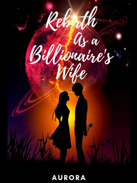 Rebirth as a Billionaire's Wife Rebirth as a Billionaire's Wife Cover