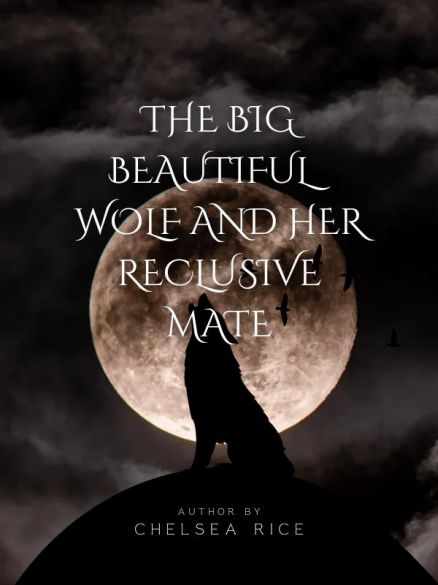 THE BIG BEAUTIFUL WOLF AND HER RECLUSIVE MATE THE BIG BEAUTIFUL WOLF AND HER RECLUSIVE MATE Cover