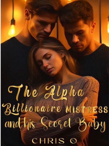 The Alpha Billionaire Mistress and his Secret Baby The Alpha Billionaire Mistress and his Secret Baby Cover