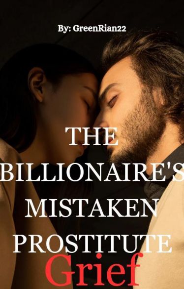 The Billionaire's Mistaken Prostitute Grief The Billionaire's Mistaken Prostitute Grief Cover