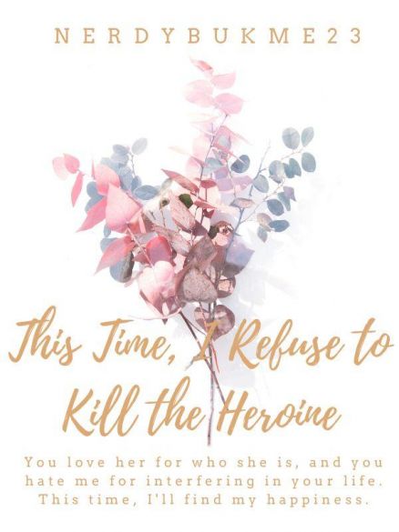 This Time, I Refuse to Kill the Heroine This Time, I Refuse to Kill the Heroine Cover