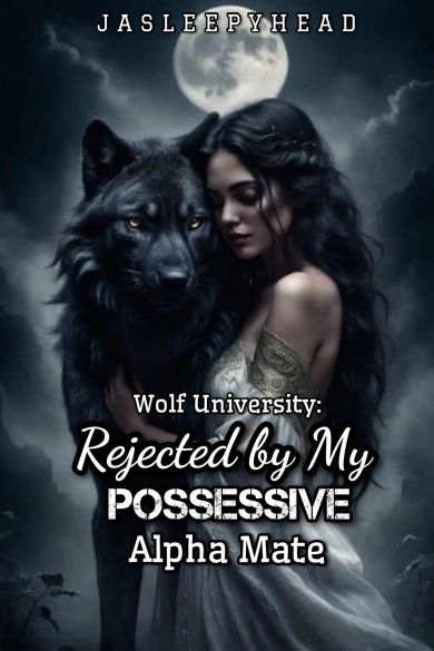 Wolf University: Rejected by My Possessive Alpha Mate Cover