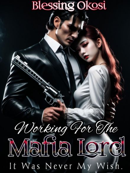 Working For The Mafia Lord: It Was Never My Wish Working For The Mafia Lord: It Was Never My Wish Cover